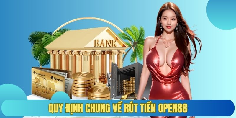 Quy định chung về rút tiền OPEN88