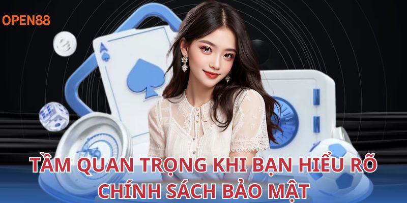 Tầm quan trọng khi bạn hiểu rõ chính sách bảo mật