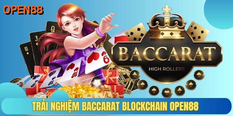 Trải Nghiệm Baccarat Blockchain OPEN88